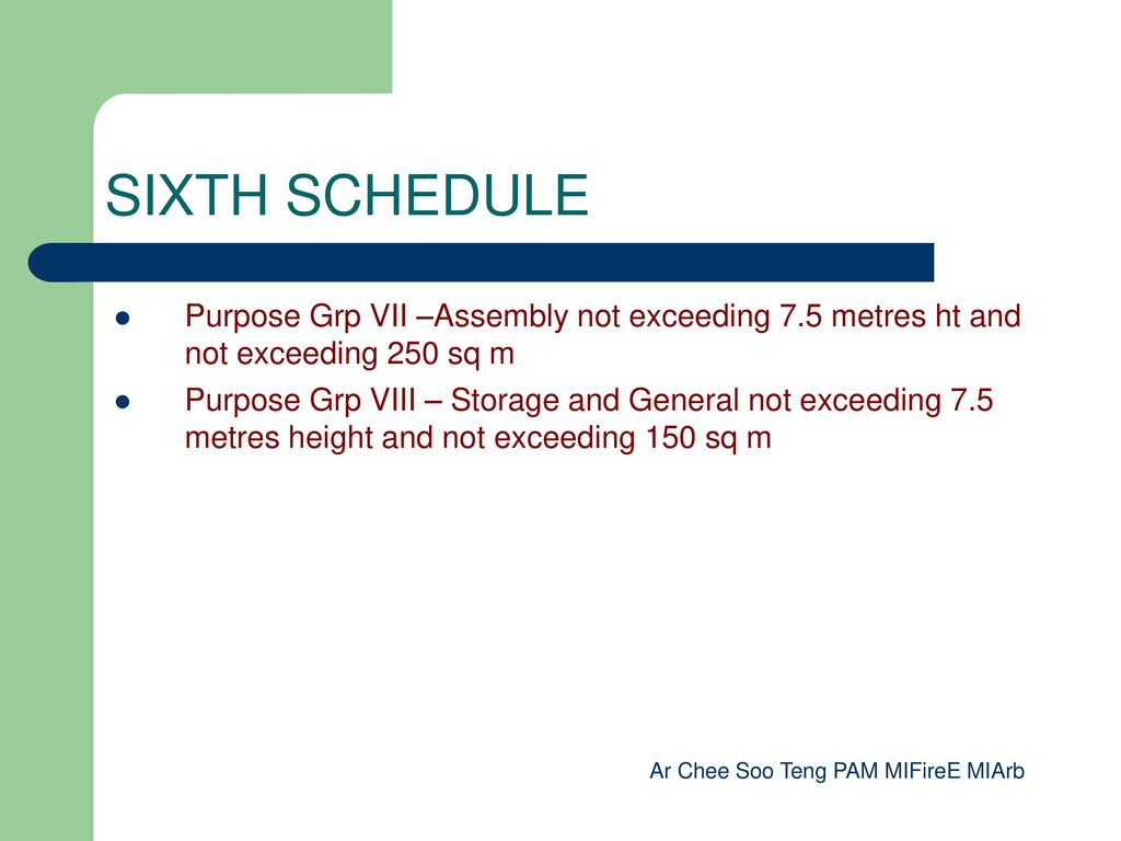 SIXTH SCHEDULE Purpose Grp VII –Assembly not exceeding 7.5 metres ht and not exceeding 250 sq m.