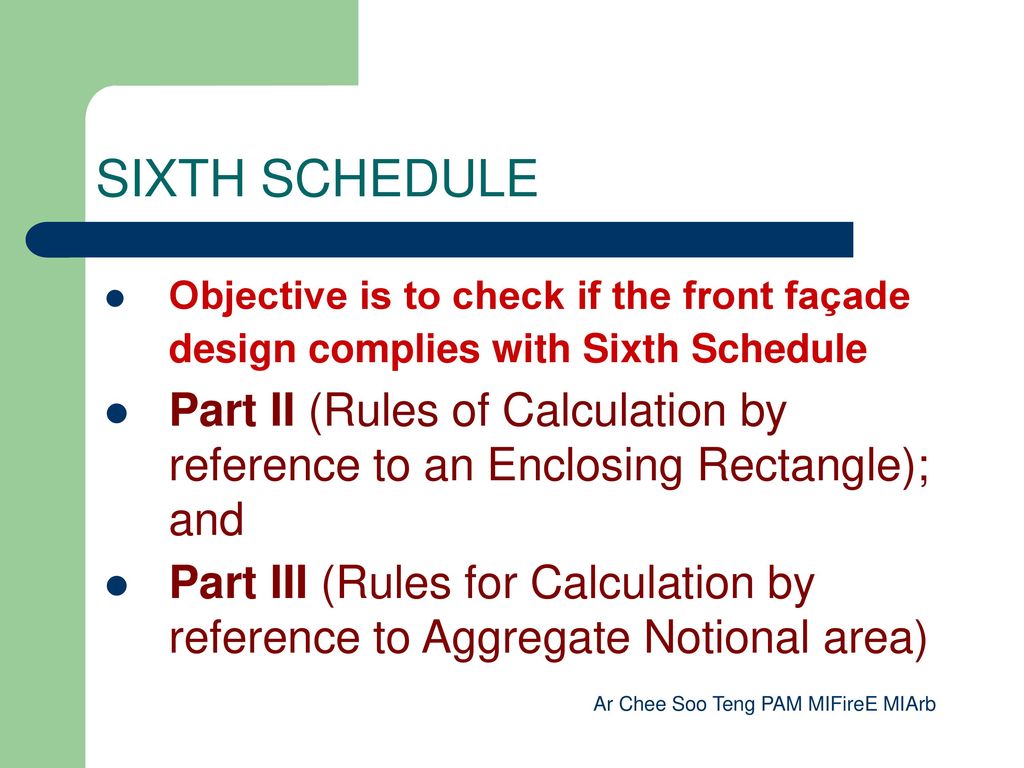 SIXTH SCHEDULE Objective is to check if the front façade design complies with Sixth Schedule.