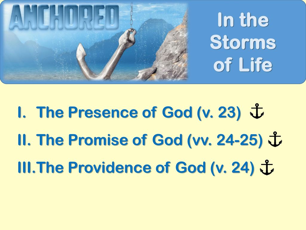 The Presence of God (v. 23) The Promise of God (vv ) The Providence of God (v. 24)