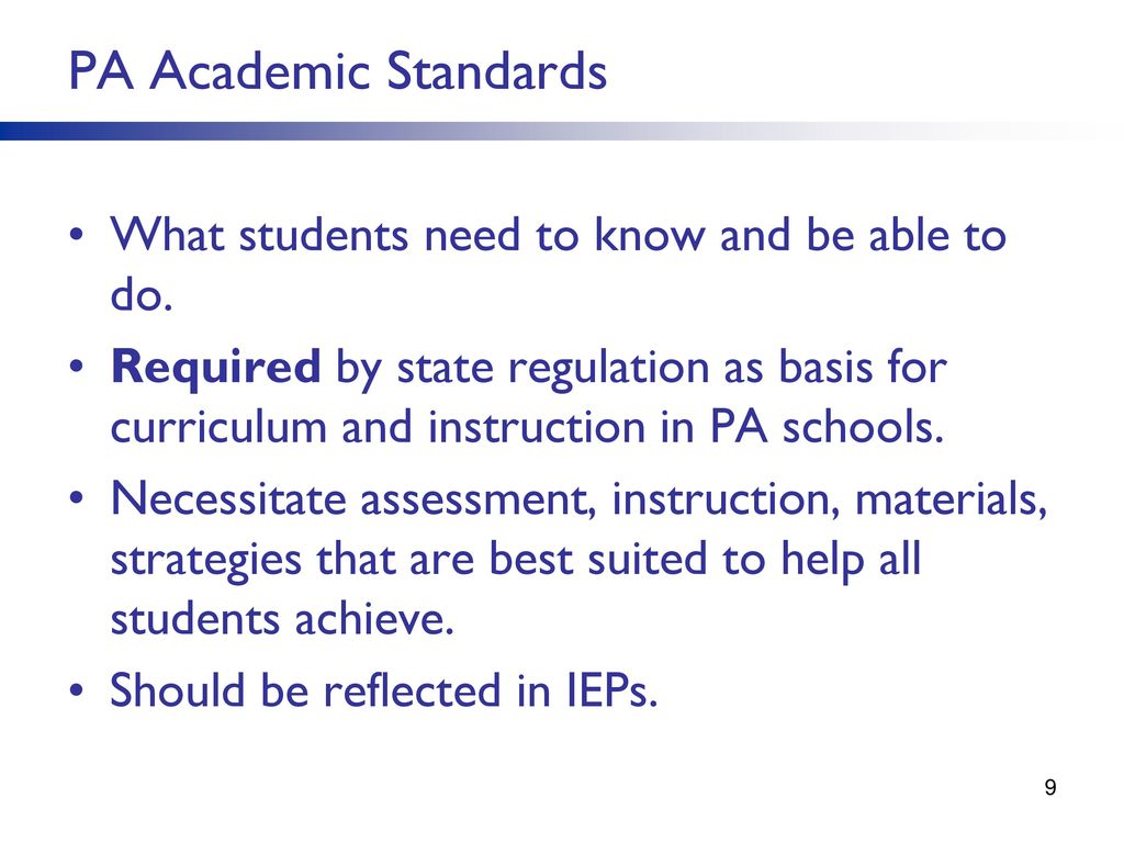 PA Academic Standards What students need to know and be able to do.