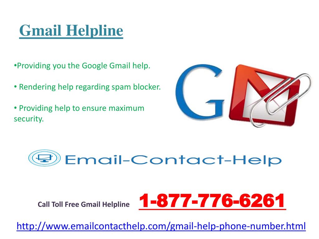 Gmail Helpline Providing you the Google Gmail help. Rendering help regarding spam blocker. Providing help to ensure maximum security.