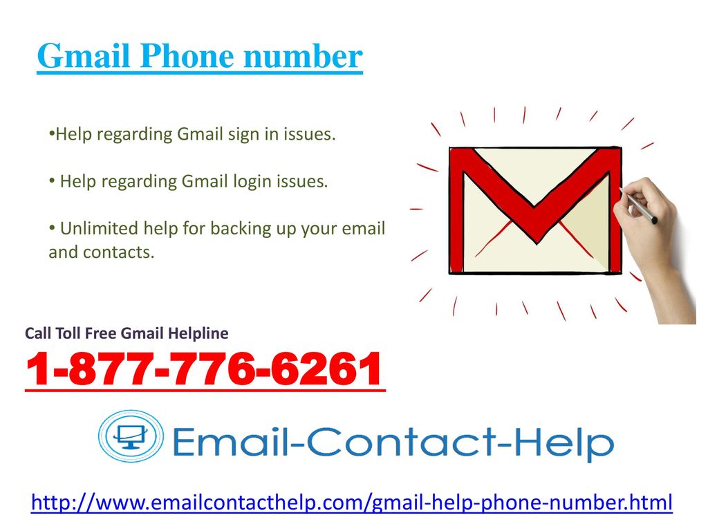 Gmail Phone number Help regarding Gmail sign in issues. Help regarding Gmail login issues. Unlimited help for backing up your  and contacts.