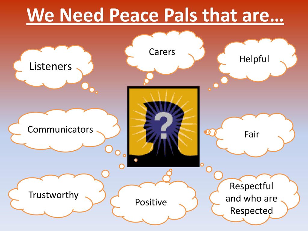 We Need Peace Pals that are…