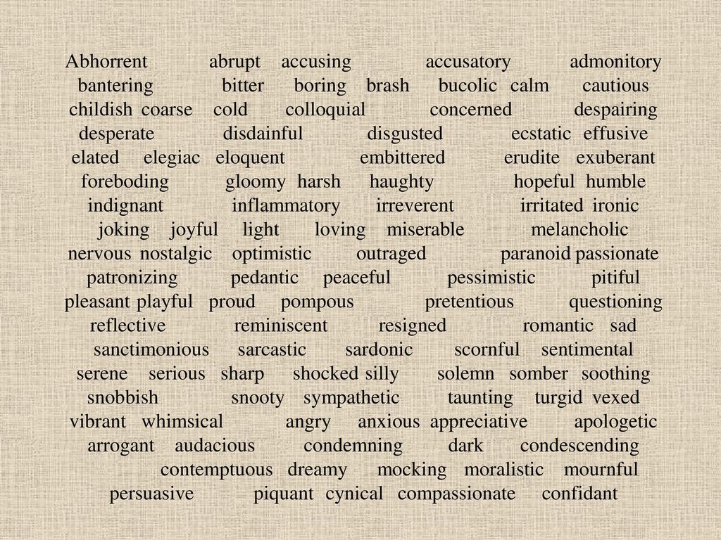 Abhorrent. abrupt. accusing. accusatory. admonitory bantering. bitter