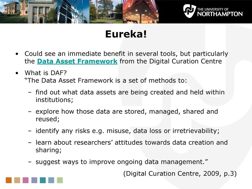 Eureka! Could see an immediate benefit in several tools, but particularly the Data Asset Framework from the Digital Curation Centre.