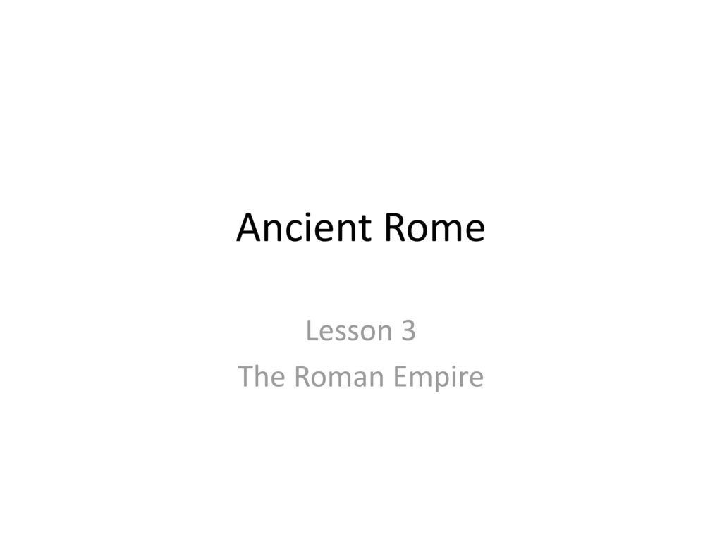 Lesson 3 The Roman Empire - Ppt Download