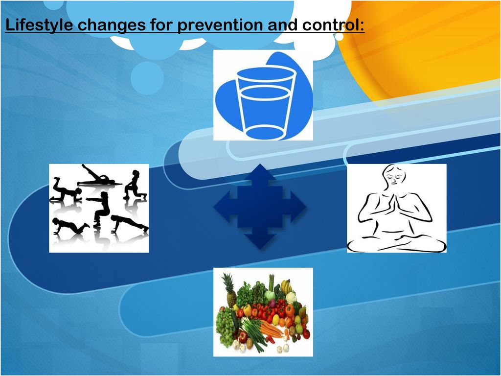 Lifestyle changes for prevention and control: