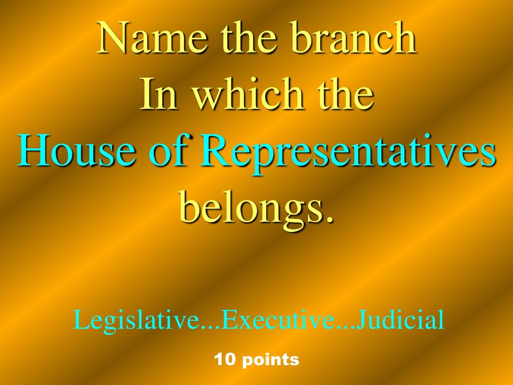 House of Representatives belongs.