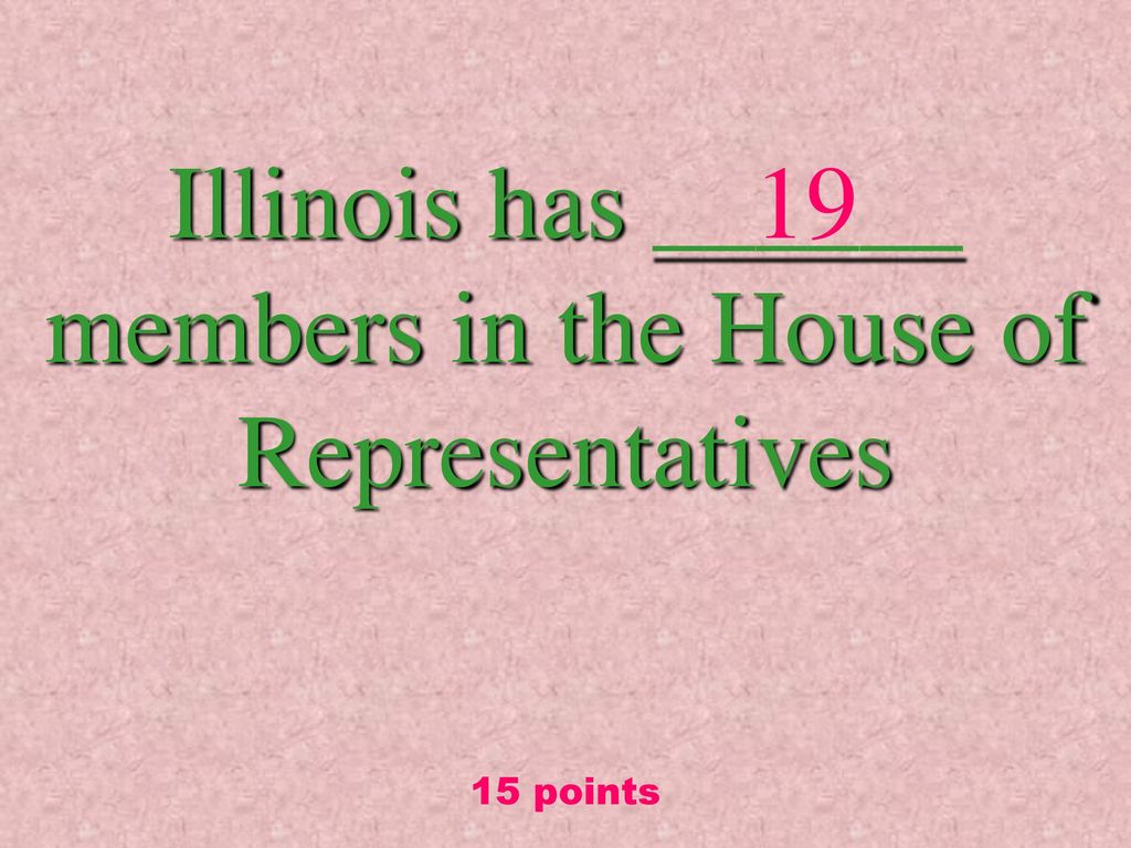 Illinois has ______ members in the House of Representatives