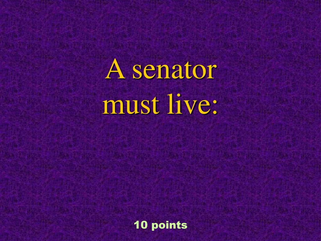A senator must live: 10 points
