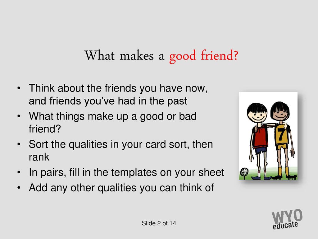 What makes a good friend?