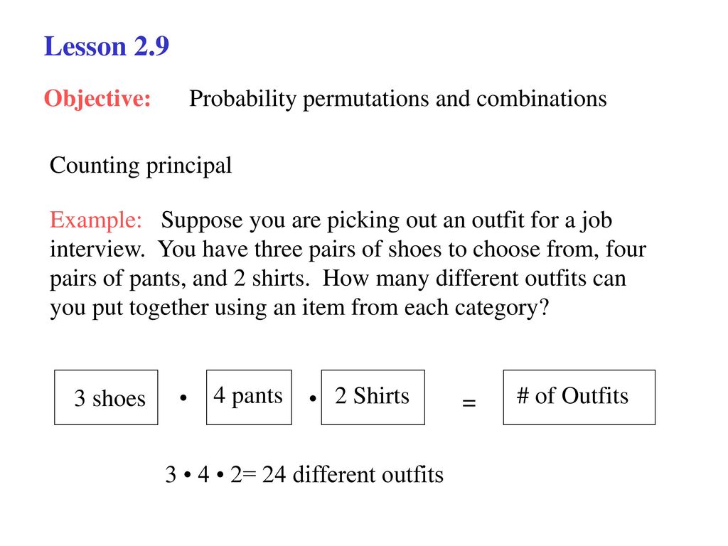 Lesson 2.9 Objective: Probability permutations and combinations