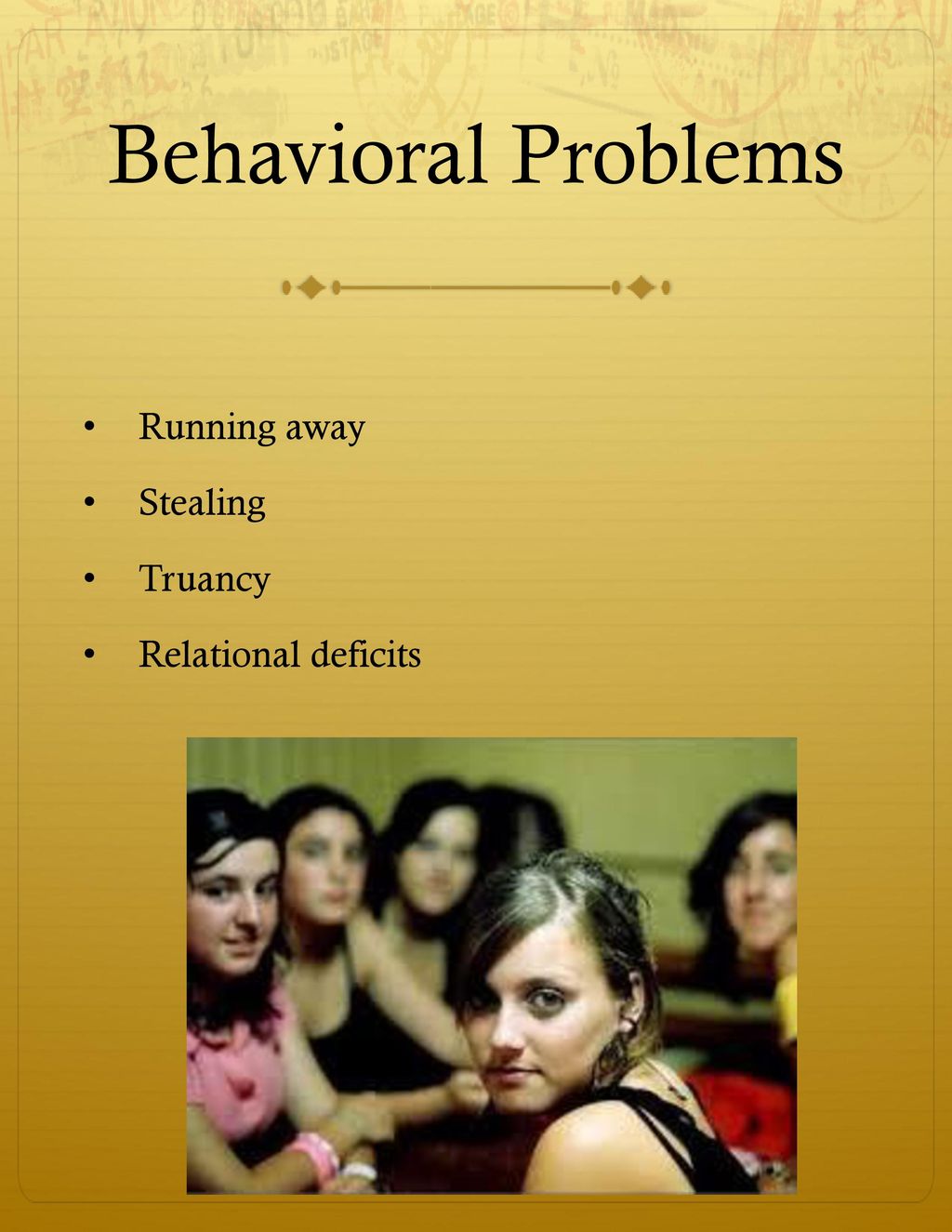 Behavioral Problems Running away Stealing Truancy Relational deficits