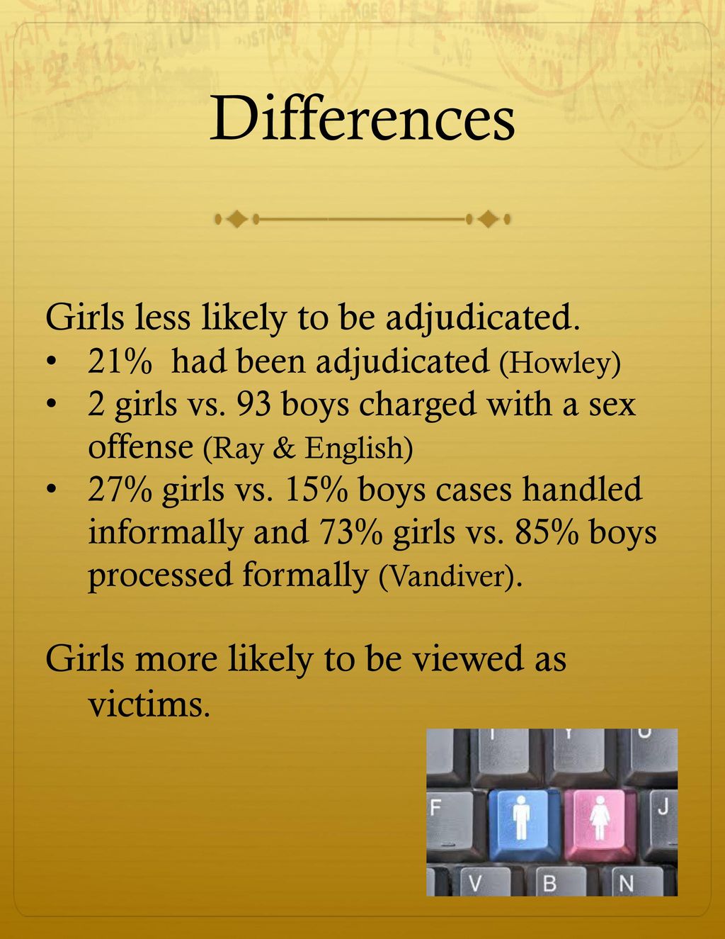 Differences Girls less likely to be adjudicated.