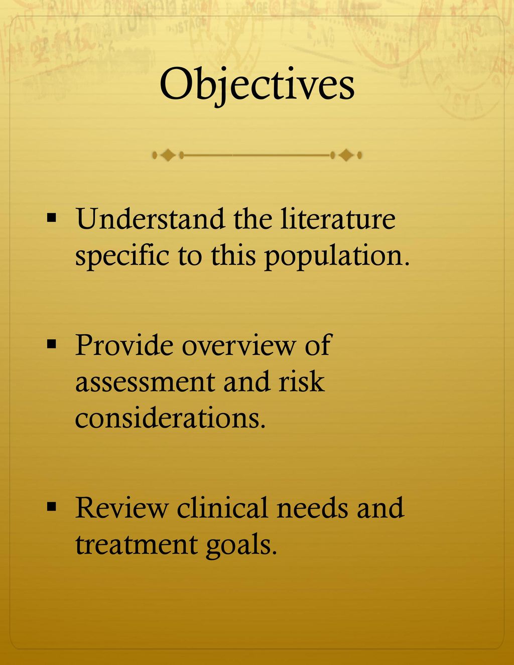 Objectives Understand the literature specific to this population.