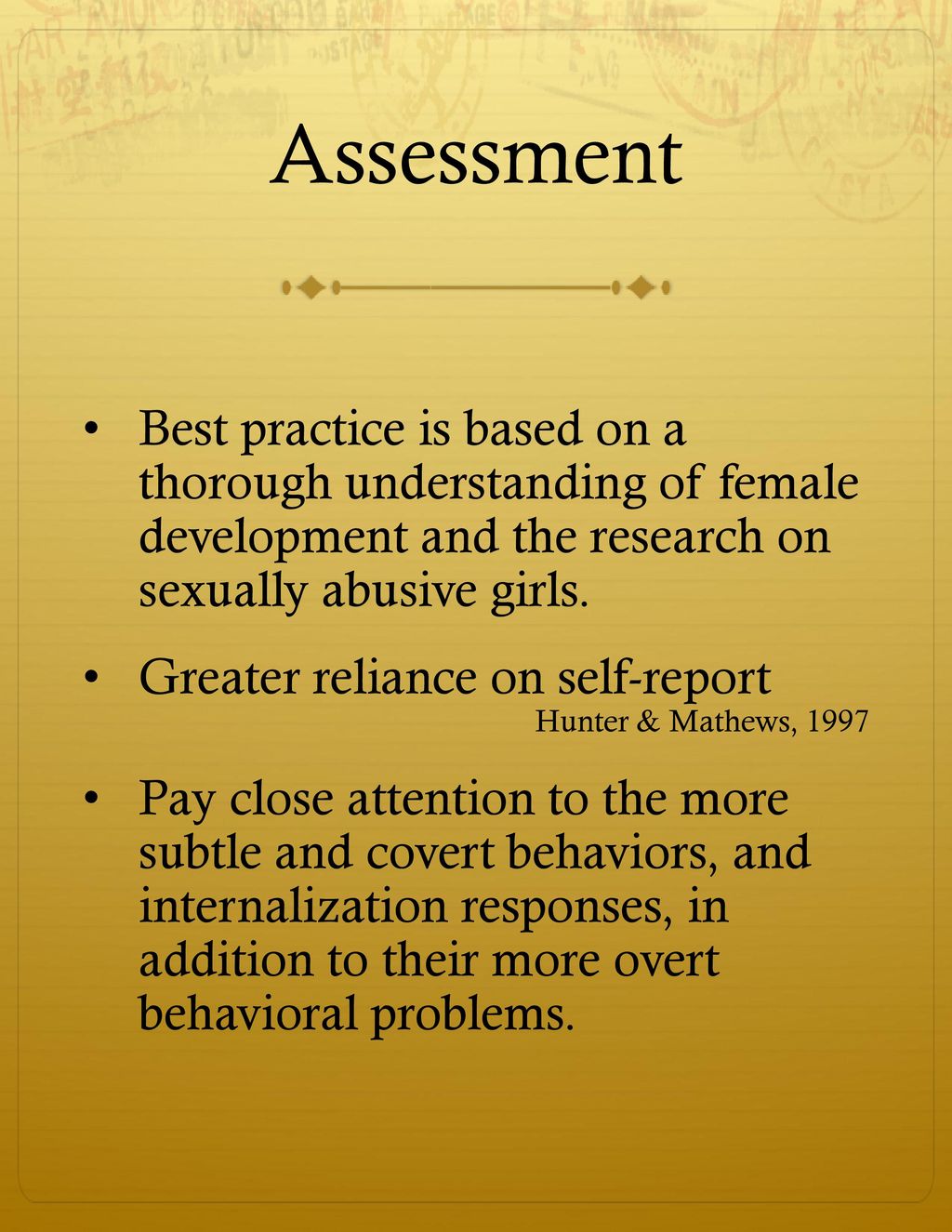 6/9/2018 Assessment. Best practice is based on a thorough understanding of female development and the research on sexually abusive girls.