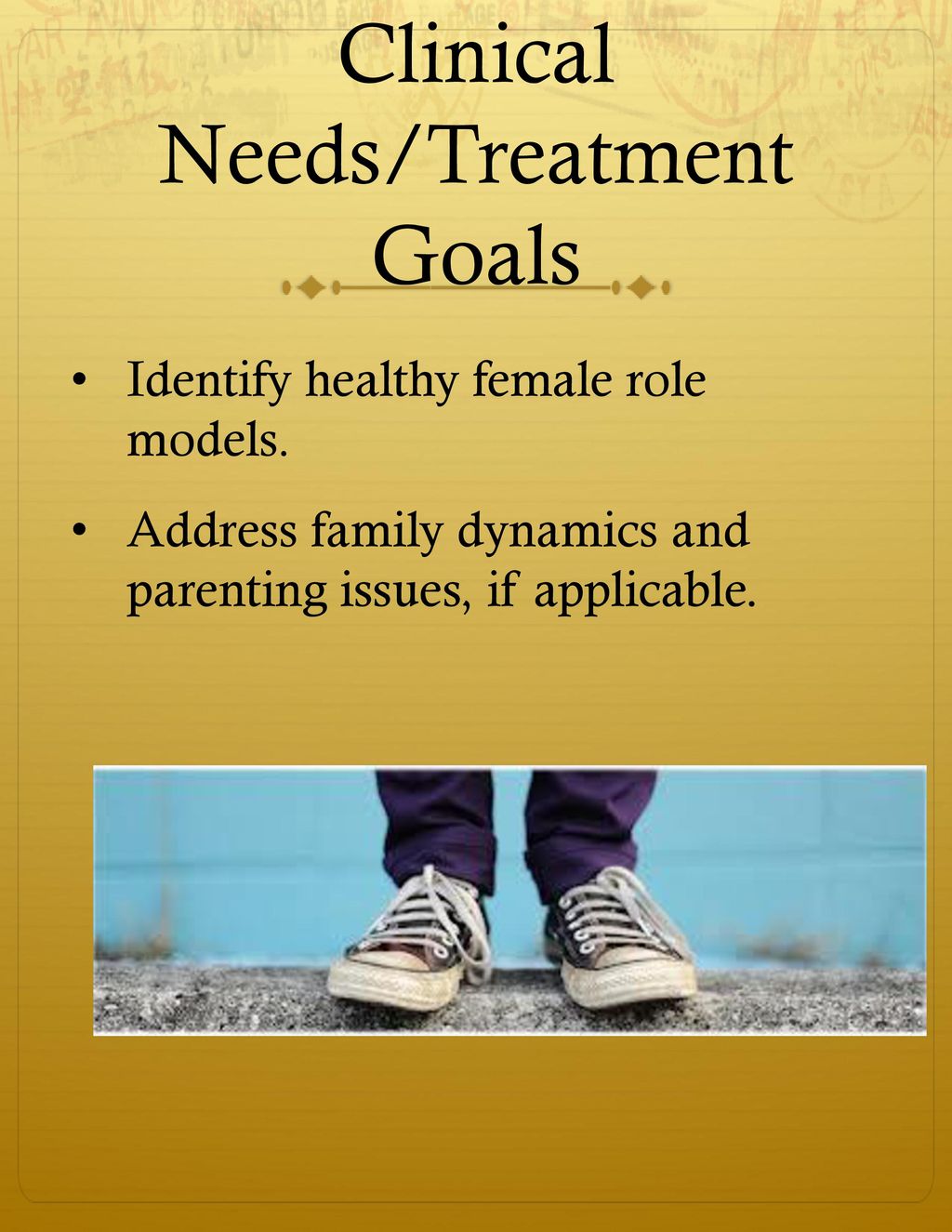 Clinical Needs/Treatment Goals