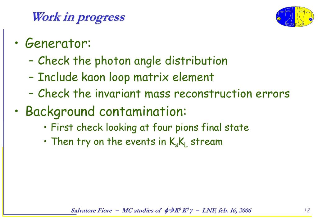 Salvatore Fiore – MC studies of K0 K0  – LNF, feb. 16, 2006