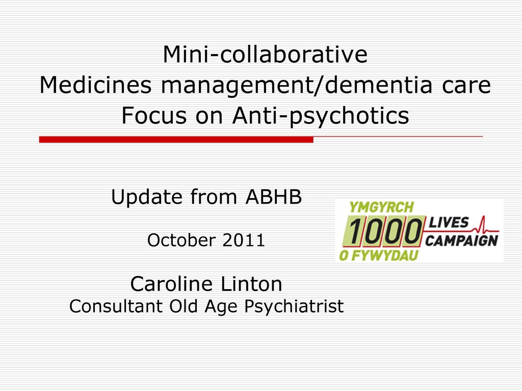 Mini-collaborative Medicines management/dementia care. Focus on Anti-psychotics.