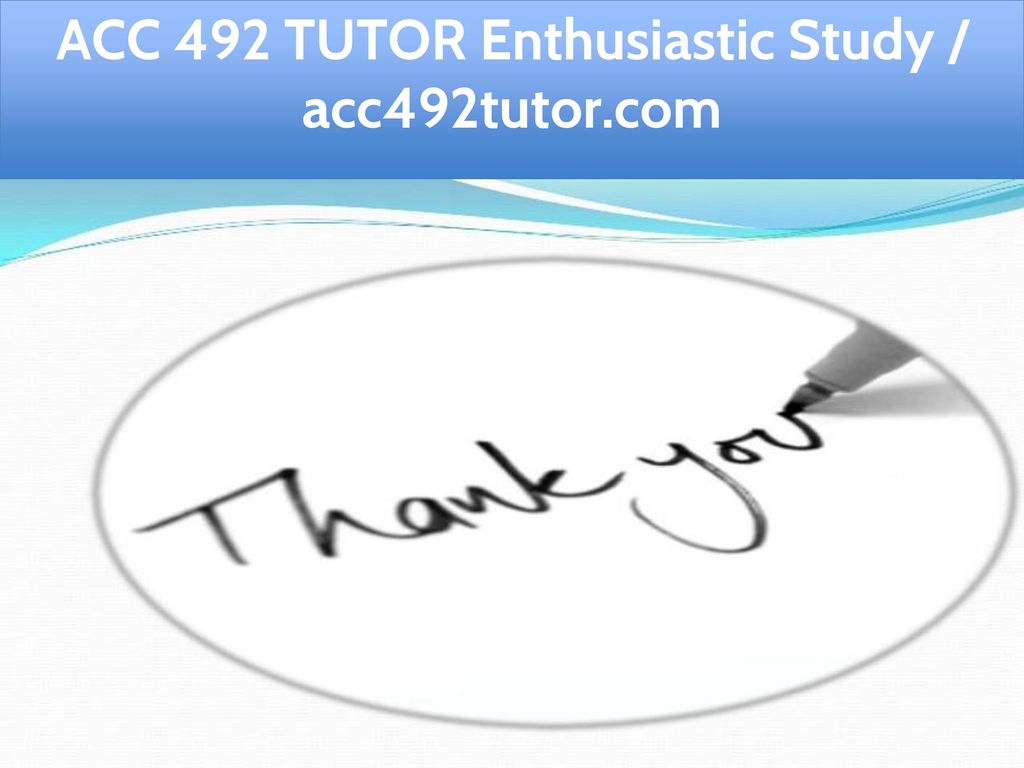 ACC 492 TUTOR Enthusiastic Study / acc492tutor.com