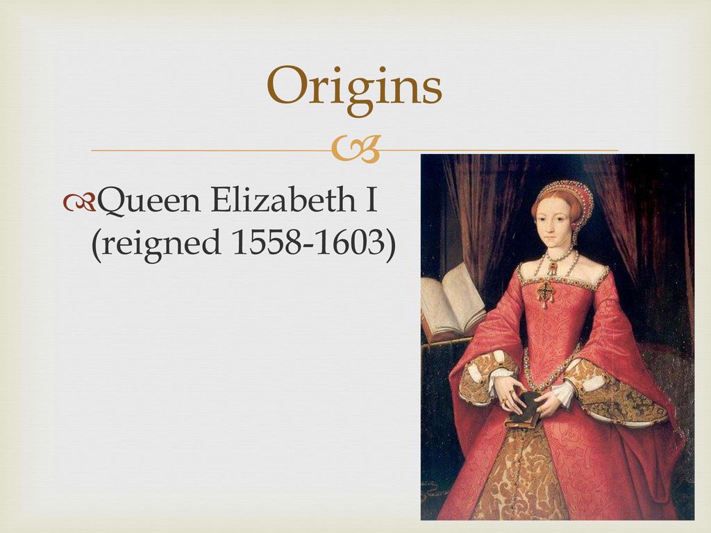 Origins Queen Elizabeth I (reigned )