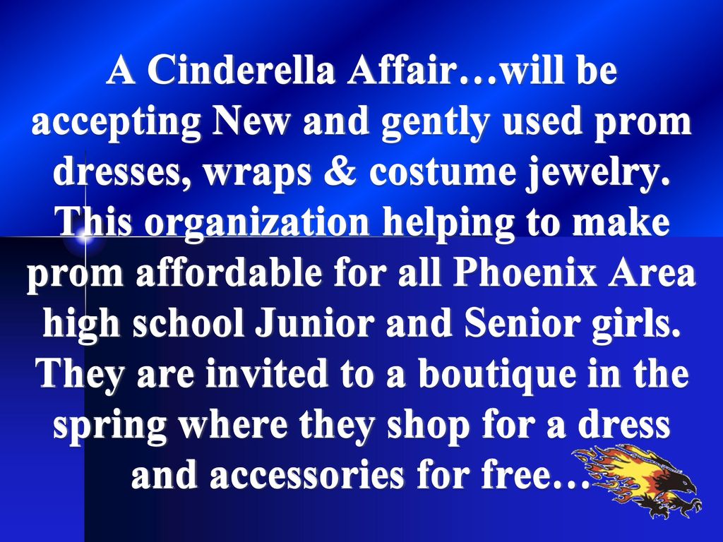 A Cinderella Affair…will be accepting New and gently used prom dresses, wraps & costume jewelry.