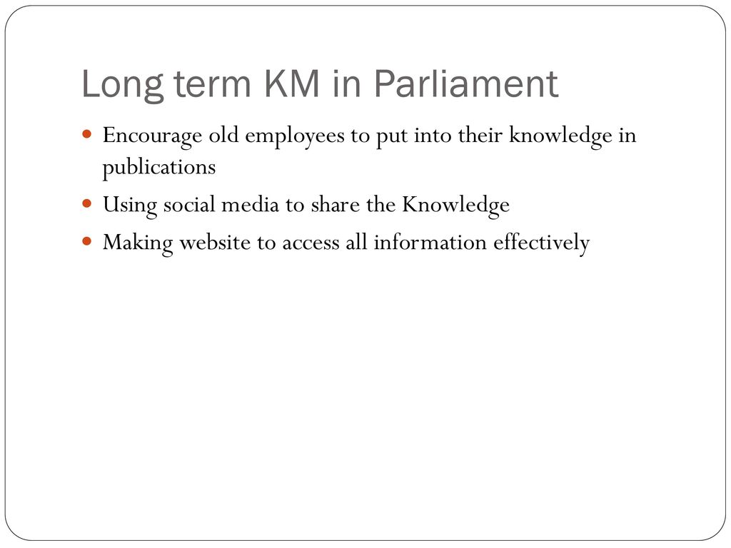 Long term KM in Parliament