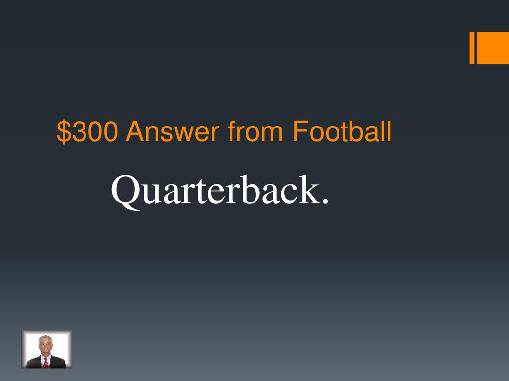 $300 Answer from Football Quarterback.