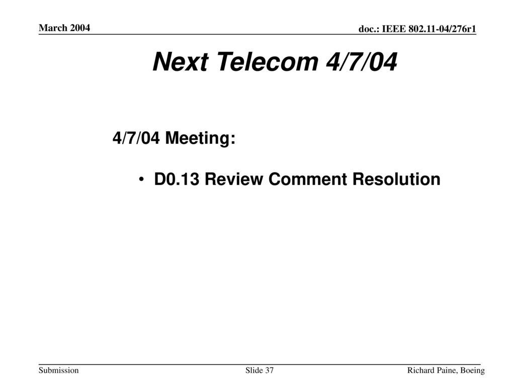 Next Telecom 4/7/04 4/7/04 Meeting: D0.13 Review Comment Resolution