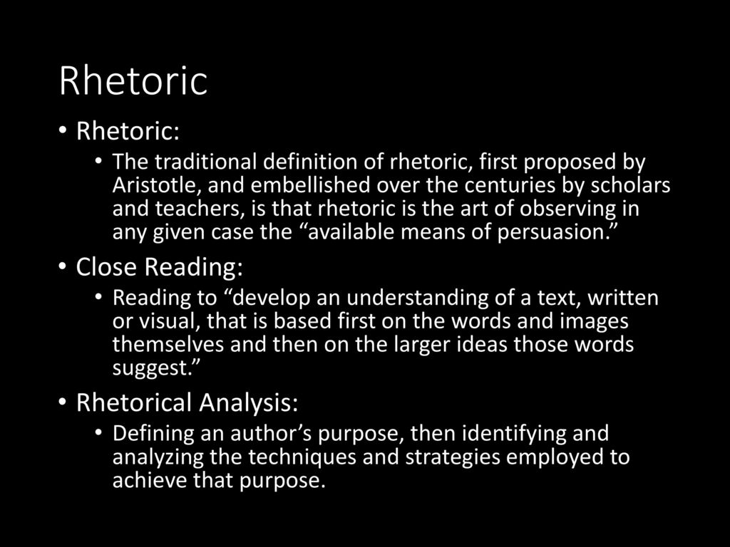 Rhetoric Rhetoric: Close Reading: Rhetorical Analysis: