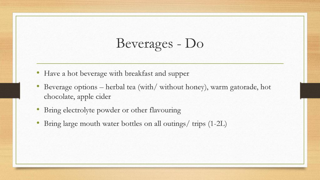 Beverages - Do Have a hot beverage with breakfast and supper