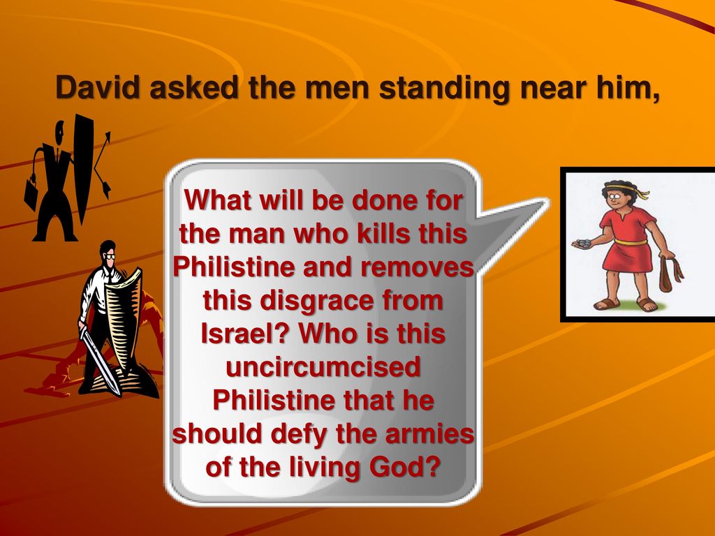David asked the men standing near him,