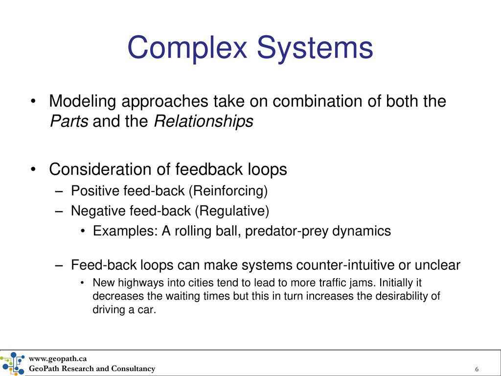 Complex Systems Modeling approaches take on combination of both the Parts and the Relationships. Consideration of feedback loops.