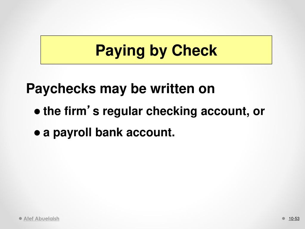 Paying by Check Paychecks may be written on