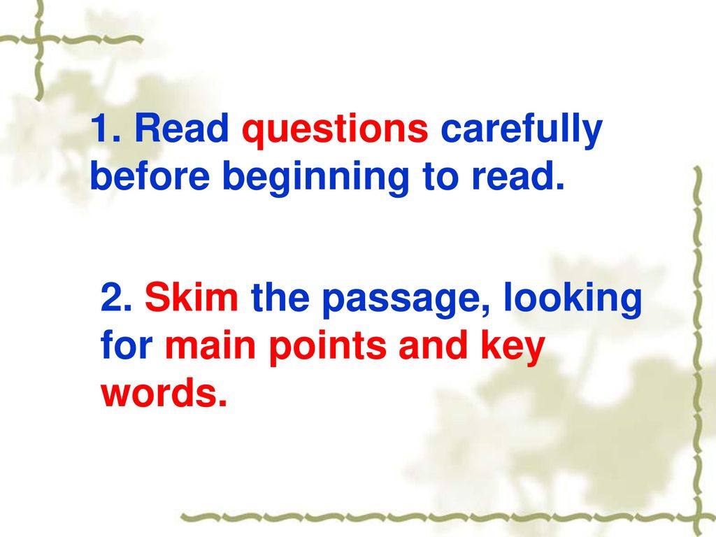 1. Read questions carefully before beginning to read.