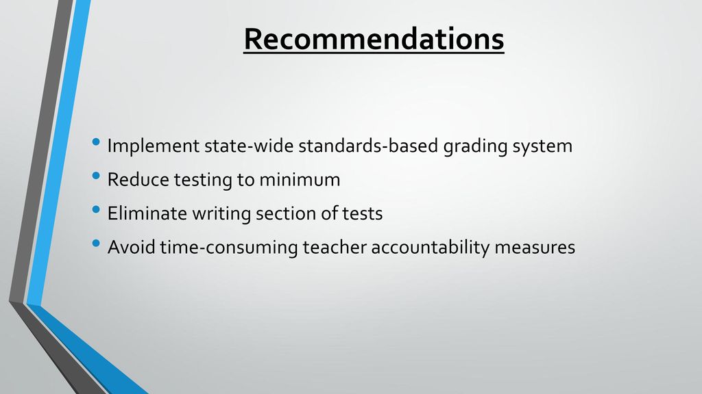 Recommendations Implement state-wide standards-based grading system