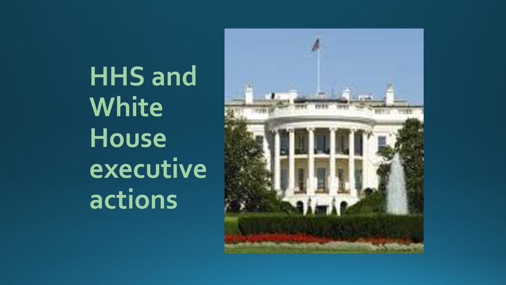HHS and White House executive actions