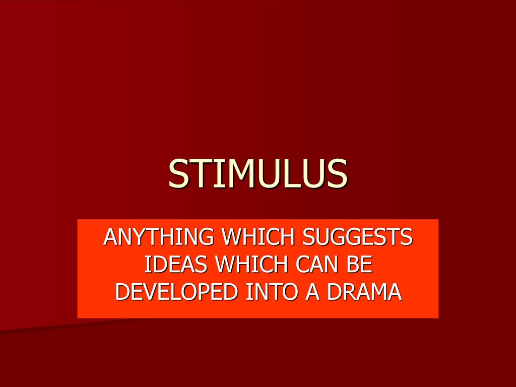 ANYTHING WHICH SUGGESTS IDEAS WHICH CAN BE DEVELOPED INTO A DRAMA