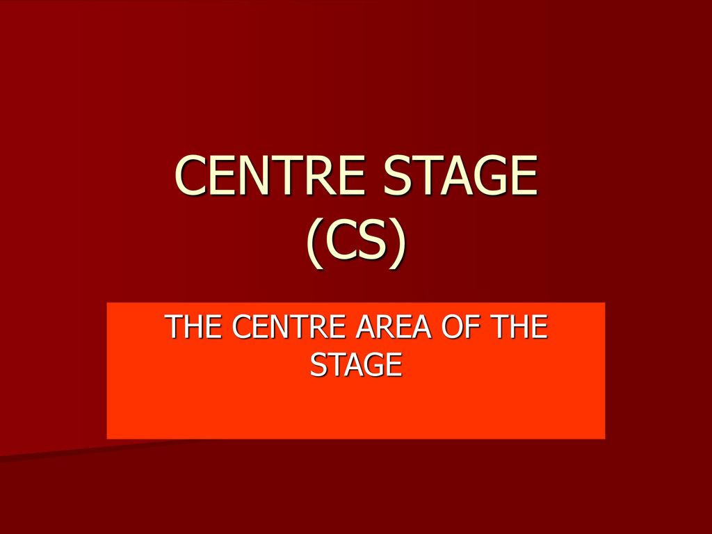 THE CENTRE AREA OF THE STAGE