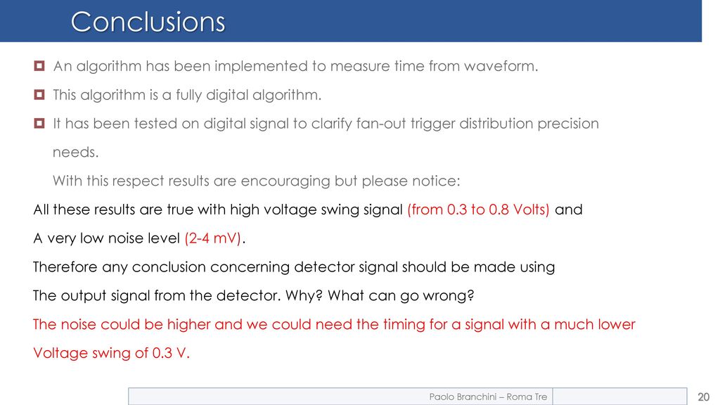Conclusions An algorithm has been implemented to measure time from waveform. This algorithm is a fully digital algorithm.