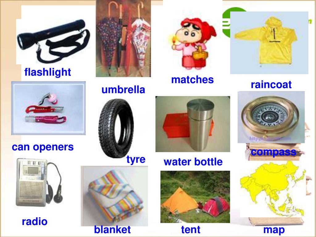 flashlight matches raincoat umbrella can openers compass tyre water bottle radio blanket tent map