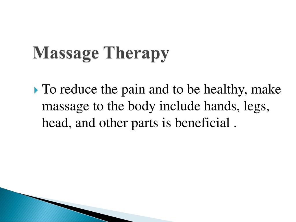 Massage Therapy To reduce the pain and to be healthy, make massage to the body include hands, legs, head, and other parts is beneficial .