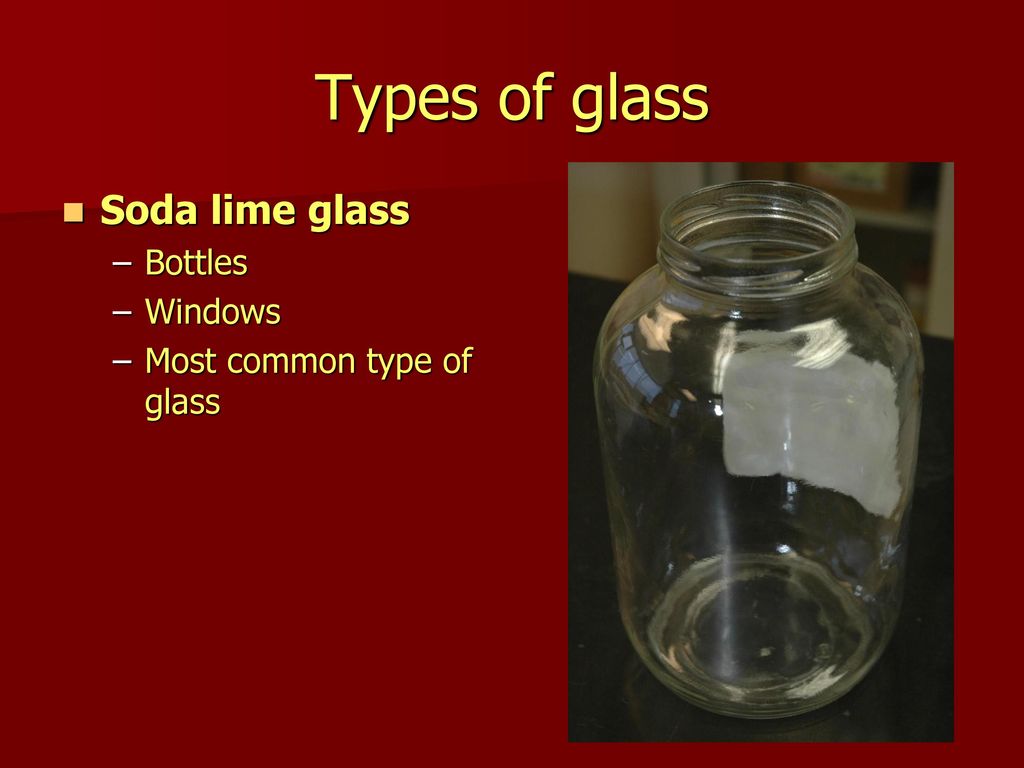 Types of glass Soda lime glass Bottles Windows