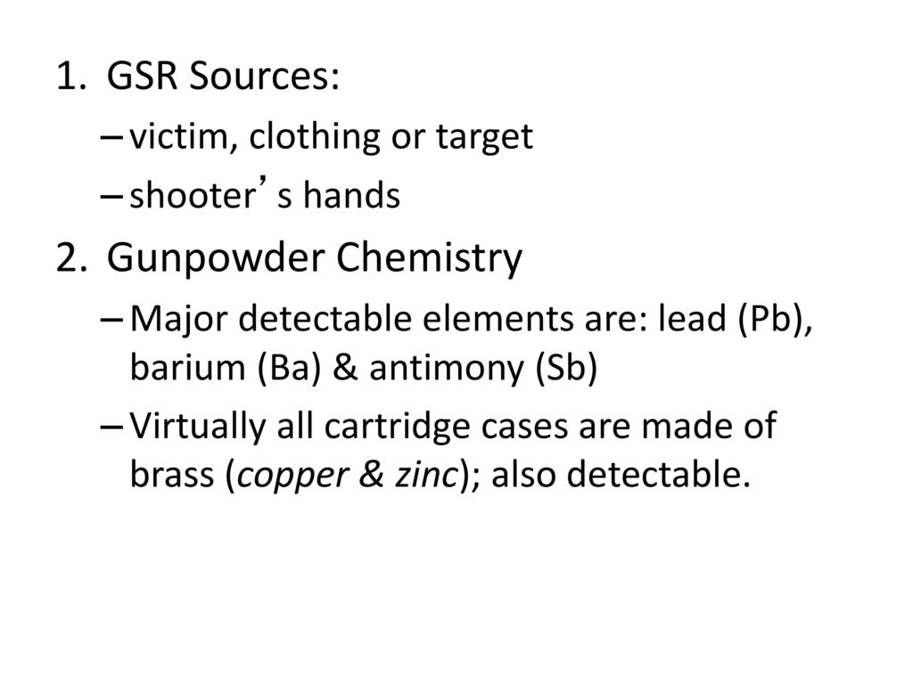 Gunpowder Chemistry GSR Sources: victim, clothing or target