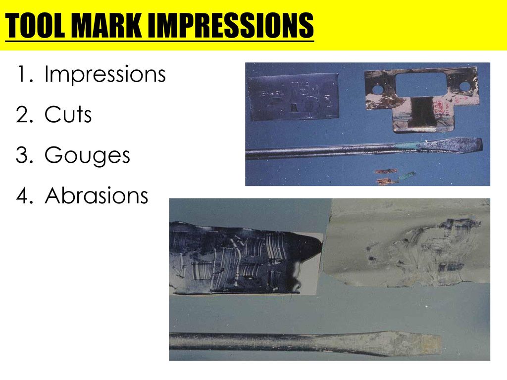 TOOL MARK IMPRESSIONS Impressions Cuts Gouges Abrasions
