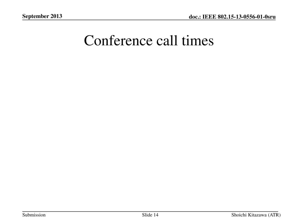 September 2013 Conference call times Shoichi Kitazawa (ATR)