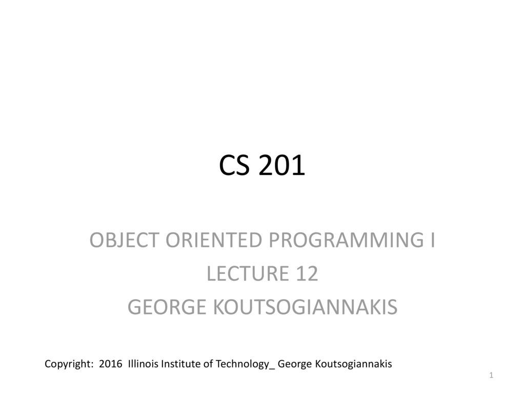 OBJECT ORIENTED PROGRAMMING I LECTURE 12 GEORGE KOUTSOGIANNAKIS - ppt ...