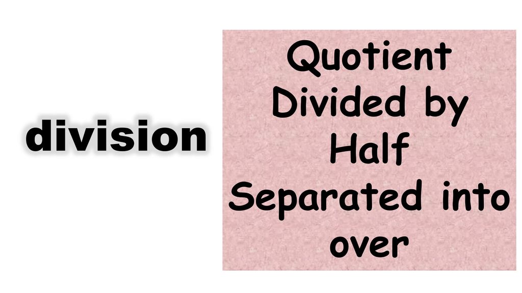 Quotient Divided by Half Separated into over division