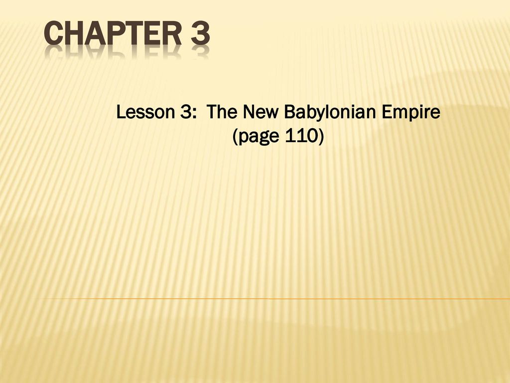 Lesson 3 The New Babylonian Empire Page 110 Ppt Download   Lesson 3  The New Babylonian Empire (page 110) 