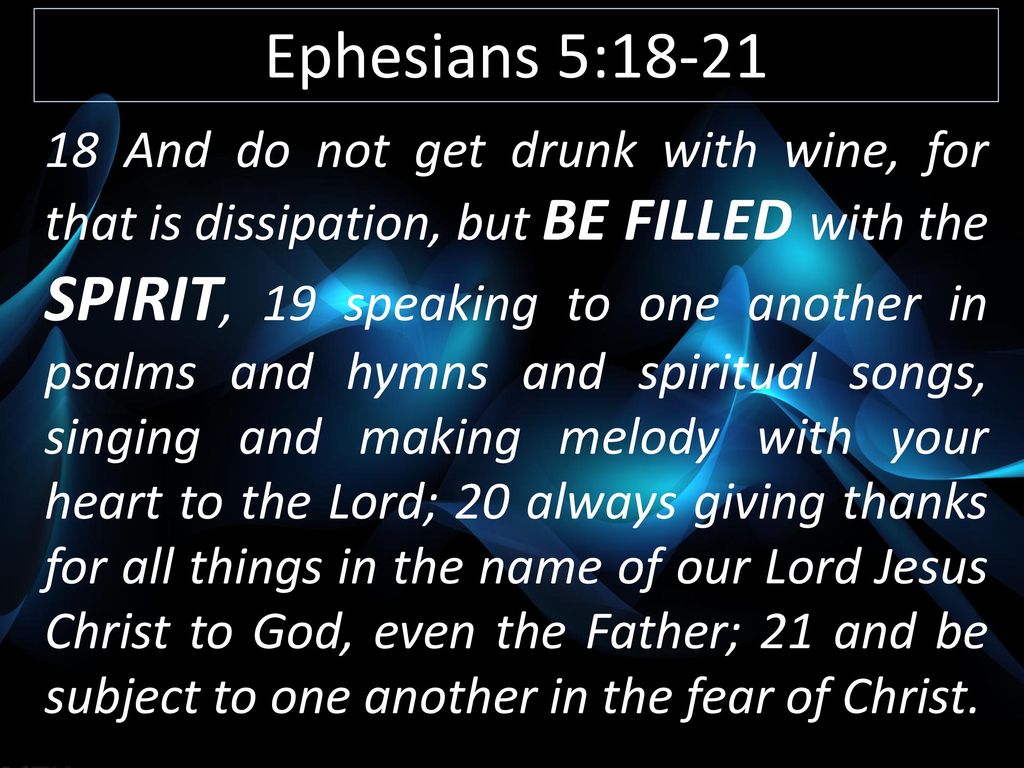 Ephesians 5 And Do Not Get Drunk With Wine For That Is